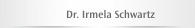 Dr. Irmela Schwartz